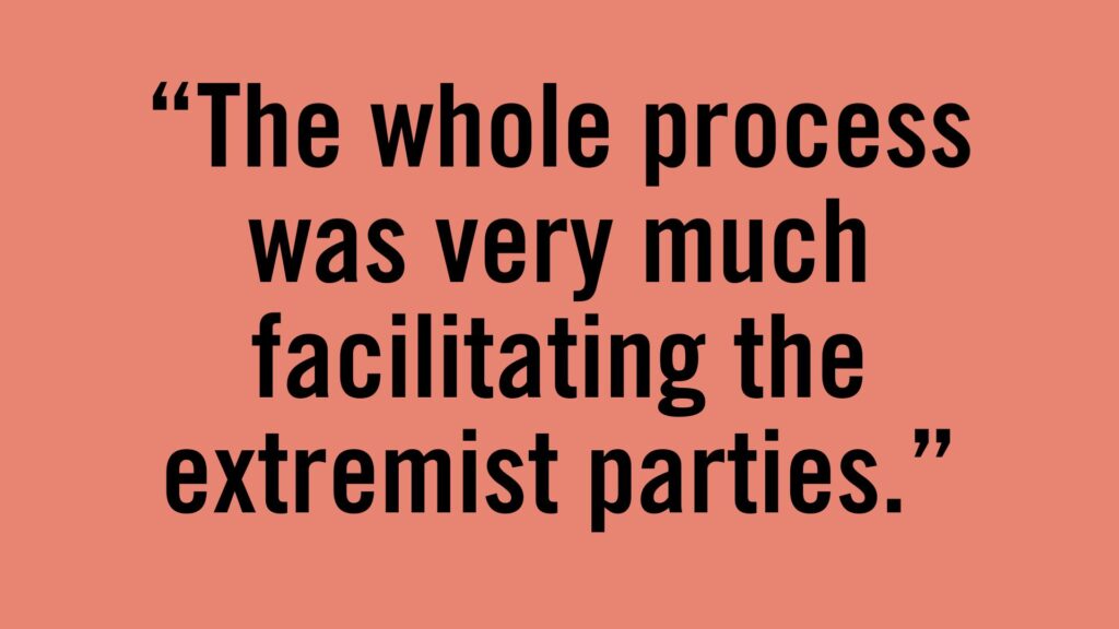 The whole process was very much facilitating the extremist parties.